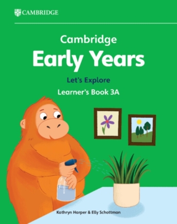 Cambridge Early Years Let's Explore Learner's Book 3A - Kathryn Harper - Elly Schottman