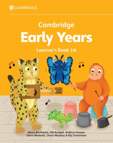 Cambridge Early Years Learner's Book 1A - Alison Borthwick - Gill Budgell - Kathryn Harper - Claire Medwell - Cherri Moseley - Elly Schottman