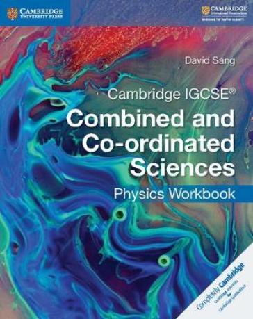 Cambridge IGCSE® Combined and Co-ordinated Sciences Physics Workbook - David Sang