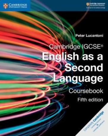 Cambridge IGCSE® English as a Second Language Coursebook - Peter Lucantoni