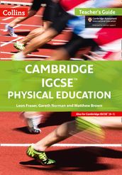 Cambridge IGCSE Physical Education Teacher s Guide (Collins Cambridge IGCSE)