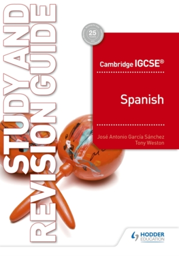 Cambridge IGCSE¿ Spanish Study and Revision Guide - Jose Antonio Garcia Sanchez - Tony Weston