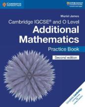 Cambridge IGCSE¿ and O Level Additional Mathematics Practice Book
