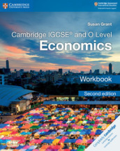 Cambridge IGCSE and O Level Economics. Workbook. Per le Scuole superiori