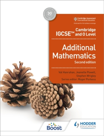 Cambridge IGCSE and O Level Additional Mathematics Second edition - Val Hanrahan - Jeanette Powell - Stephen Wrigley