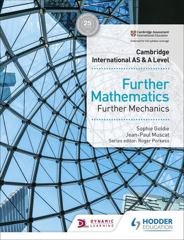 Cambridge International AS & A Level Further Mathematics Further Mechanics - Jean-Paul Muscat - Sophie Goldie