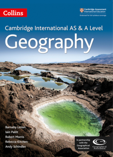 Cambridge International AS & A Level Geography Student's Book - Barnaby Lenon - Iain Palot - Robert Morris - Rebecca Kitchen - Andy Schindler