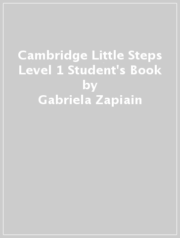 Cambridge Little Steps Level 1 Student's Book - Gabriela Zapiain