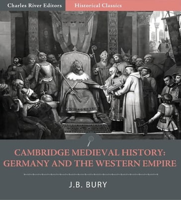 Cambridge Medieval History: Germany and the Western Empire - J.B. Bury