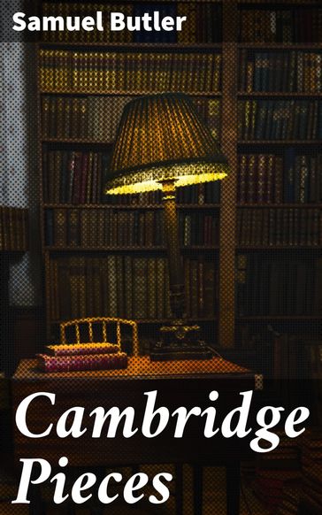 Cambridge Pieces - Samuel Butler