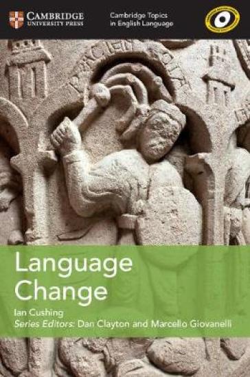 Cambridge Topics in English Language Language Change - Ian Cushing