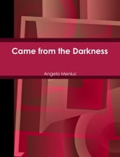 Came from the Darkness