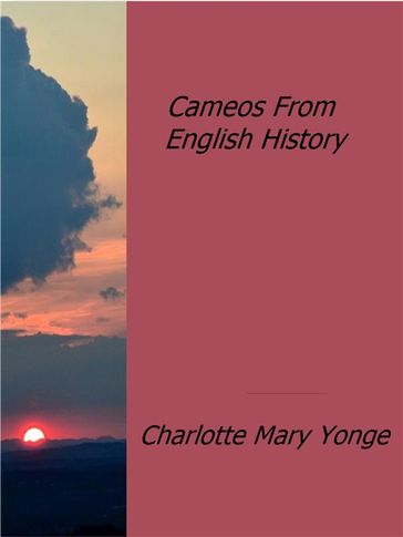 Cameos From English History - Charlotte Mary Yonge