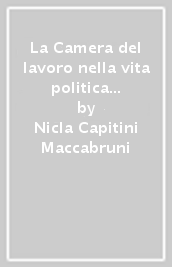 La Camera del lavoro nella vita politica e amministrativa fiorentina (dalle origini al 1900)