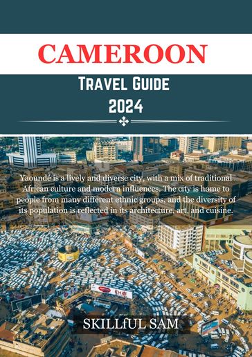 Cameroon Travel Guide 2024 - SKILLFUL SAM