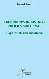 Cameroon s industrial policies since 1945