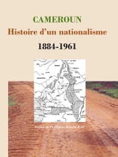 Cameroun: Histoire d un nationalisme 1884-1961