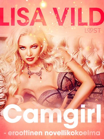 Camgirl - eroottinen novellikokoelma - Lisa Vild