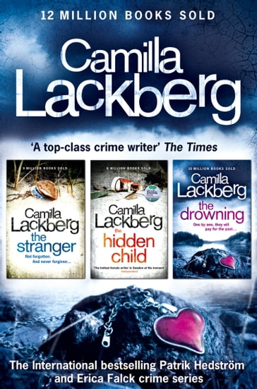 Camilla Lackberg Crime Thrillers 4-6: The Stranger, The Hidden Child, The Drowning - Camilla Lackberg