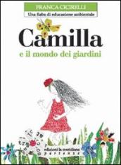 Camilla e il mondo dei giardini. Una fiaba di educazione ambientale