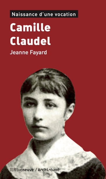 Camille Claudel - Jeanne Fayard