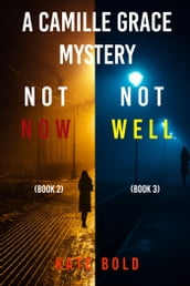 Camille Grace FBI Suspense Thriller Bundle: Not Now (#2) and Not Well (#3)