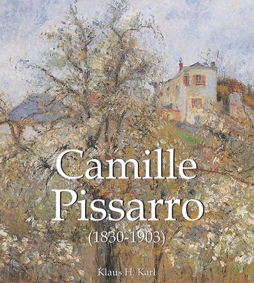 Camille Pissarro (1830-1903) - Klaus H. Karl