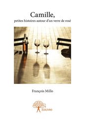 Camille, petites histoires autour d un verre de rosé