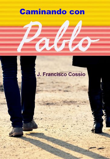 Caminando con Pablo - J. Francisco Cossío