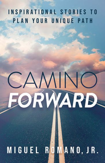 Camino Forward - Miguel Romano Jr.