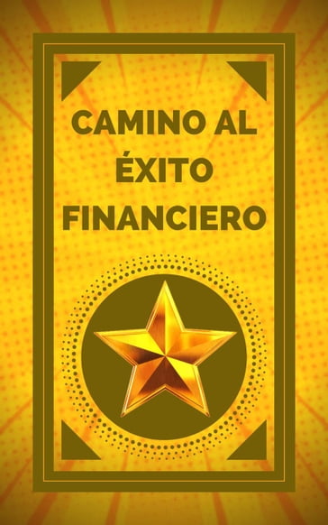 Camino al Éxito Financiero - MENTES LIBRES