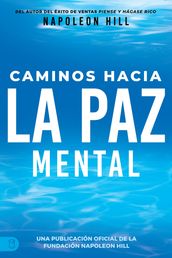 Caminos Hacia La Paz Mental (Napoleon Hill s Pathways to Peace of Mind)