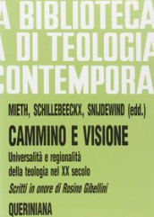 Cammino e visione. Universalità e regionalità della teologia nel XX secolo. Scritti in onore di Rosino Gibellini