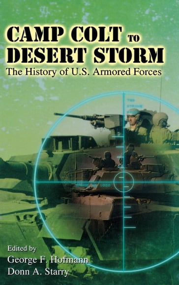 Camp Colt to Desert Storm - Donn A. Starry - George F. Hofmann