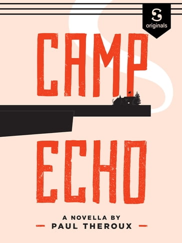 Camp Echo - Paul Theroux