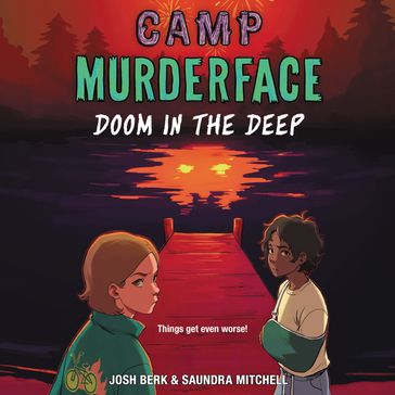 Camp Murderface #2: Doom in the Deep - Saundra Mitchell - Josh Berk
