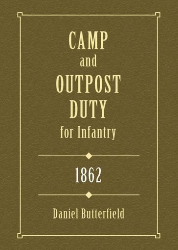 Camp & Outpost Duty for Infantry: 1862 - Daniel Butterfield