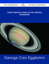 Camp Venture A Story of the Virginia Mountains - The Original Classic Edition