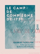 Le Camp de Compiègne de 1739 - Suivi d