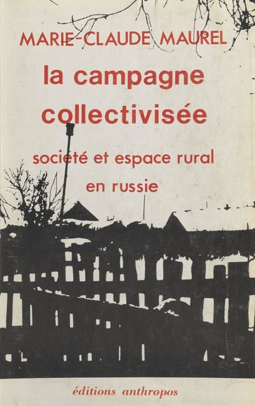 La Campagne collectivisée : Société et espace rural en Russie - Marie-Claude Maurel