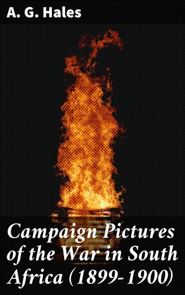 Campaign Pictures of the War in South Africa (1899-1900) - A. G. Hales