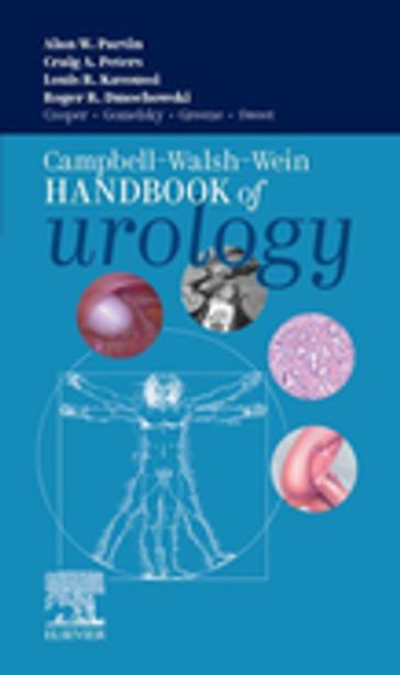 Campbell Walsh Wein Handbook of Urology - E-Book - MD  PhD Alan W. Partin - MD  Craig A. Peters - MD  Roger R. Dmochowski - MD Louis R. Kavoussi