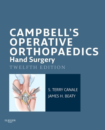Campbell's Operative Orthopaedics: Hand Surgery E-Book - MD James H. Beaty - MD S. Terry Canale