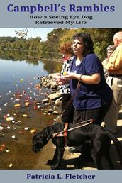 Campbell s Rambles: How a Seeing Eye Dog Retrieved My Life