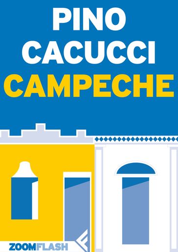 Campeche - Pino Cacucci
