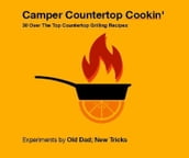 Camper Countertop Cookin  30 Over The Top Countertop Grilling Recipes