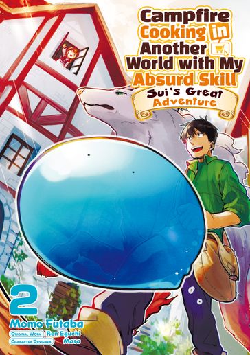 Campfire Cooking in Another World with My Absurd Skill: Sui's Great Adventure: Volume 2 - Ren Eguchi - Momo Futaba