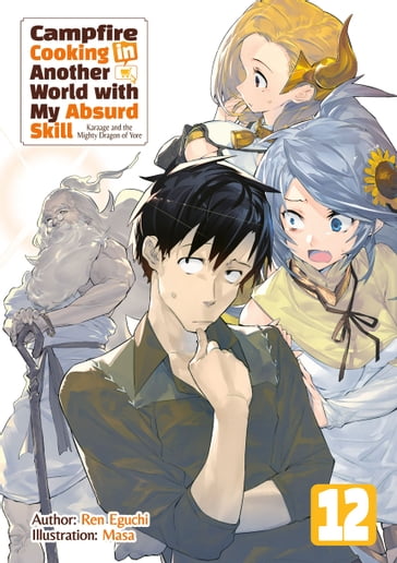 Campfire Cooking in Another World with My Absurd Skill: Volume 12 - Ren Eguchi