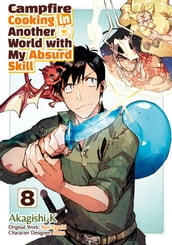 Campfire Cooking in Another World with My Absurd Skill (MANGA) Volume 8