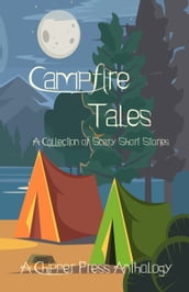 Campfire Tales: A Collection of Scary Short Stories